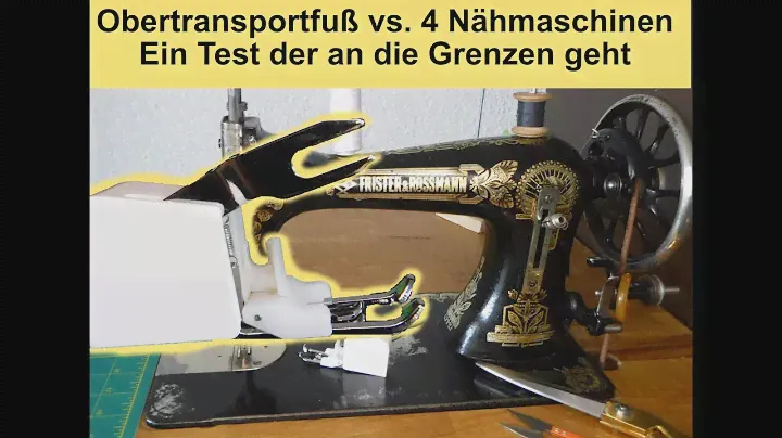 🧵Obertransportfuß an alten Nähmaschinen - ein Test der an die Grenzen geht