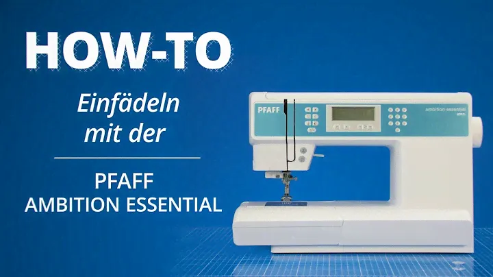 Einfädel-Tutorial Pfaff Ambition Essential