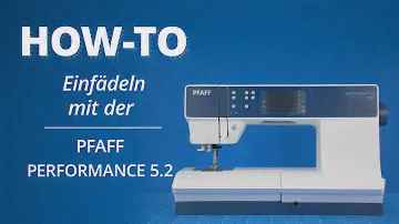 Einfädel-Tutorial Pfaff Performance 5.2