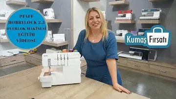 PFAFF HOBBYLOCK 2.5 Overlok Makinesi Eğitim Videosu