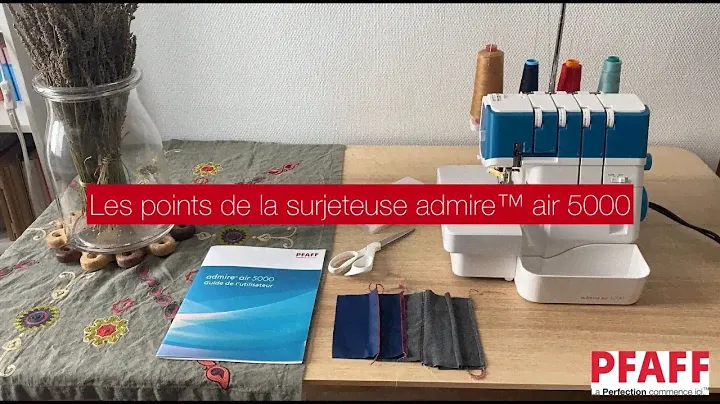 Surjeteuse PFAFF® admire™ air 5000 : présentation des points