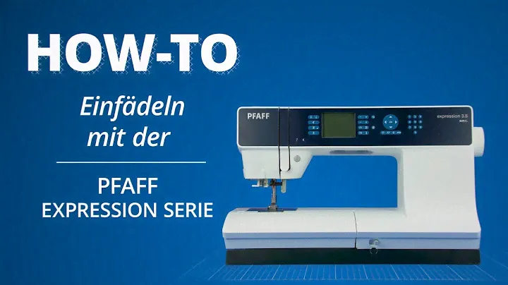 Einfädel-Tutorial Pfaff Expression Serie