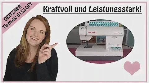 Nähmaschine extrem! Kraftvoll und Leistungsstark, Gritzner Tipmatic 6152 DFT